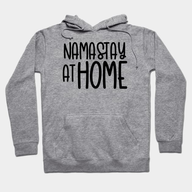 Namastay At Home Hoodie by hoddynoddy